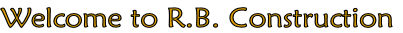 Welcome to R.B. Construction