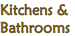 Kitchens &
Bathrooms