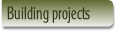 Building projects.