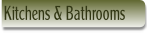 Kitchens & Bathrooms.
