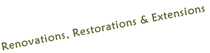 Renovations, Restorations & Extensions